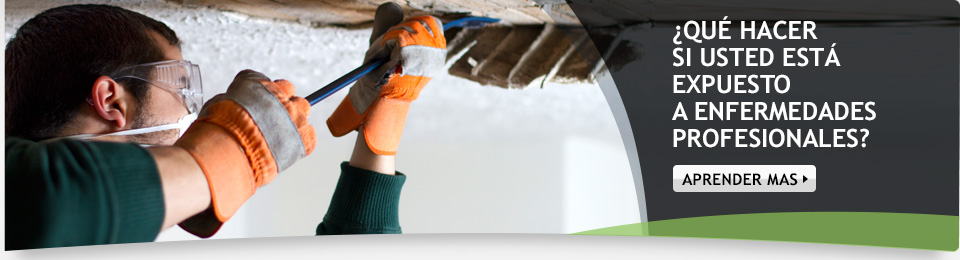 ¿Qué hacer si usted está expuesto a enfermedades profesionales? Aprender Mas.